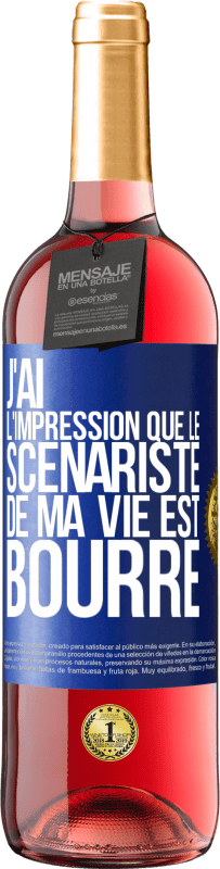 29,95 € Envoi gratuit | Vin rosé Édition ROSÉ J'ai l'impression que le scénariste de ma vie est bourré Étiquette Bleue. Étiquette personnalisable Vin jeune Récolte 2023 Tempranillo