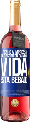 29,95 € Envio grátis | Vinho rosé Edição ROSÉ Tenho a impressão que o escritor da minha vida está bêbado Etiqueta Azul. Etiqueta personalizável Vinho jovem Colheita 2024 Tempranillo