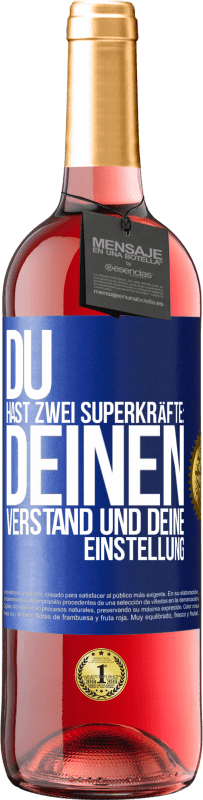 29,95 € Kostenloser Versand | Roséwein ROSÉ Ausgabe Du hast zwei Superkräfte: deinen Verstand und deine Einstellung Blaue Markierung. Anpassbares Etikett Junger Wein Ernte 2023 Tempranillo