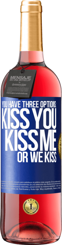 29,95 € Free Shipping | Rosé Wine ROSÉ Edition You have three options: kiss you, kiss me or we kiss Blue Label. Customizable label Young wine Harvest 2023 Tempranillo