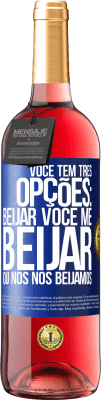 29,95 € Envio grátis | Vinho rosé Edição ROSÉ Você tem três opções: beijar você, me beijar ou nós nos beijamos Etiqueta Azul. Etiqueta personalizável Vinho jovem Colheita 2023 Tempranillo