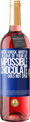 29,95 € Free Shipping | Rosé Wine ROSÉ Edition Knock Knock. Who? I'm the love of your life. Impossible, chocolate does not speak Blue Label. Customizable label Young wine Harvest 2023 Tempranillo