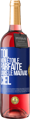 29,95 € Envoi gratuit | Vin rosé Édition ROSÉ Toi. Mon étoile parfaite dans le mauvais ciel Étiquette Bleue. Étiquette personnalisable Vin jeune Récolte 2023 Tempranillo