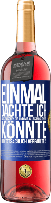 29,95 € Kostenloser Versand | Roséwein ROSÉ Ausgabe Einmal dachte ich, dass zwischen dir und mir alles möglich sein könnte. Und tatsächlich verfaulte es Blaue Markierung. Anpassbares Etikett Junger Wein Ernte 2023 Tempranillo