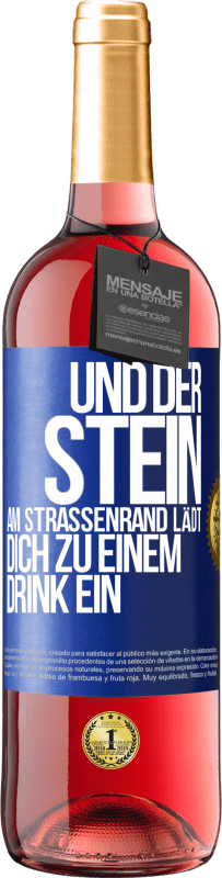 29,95 € Kostenloser Versand | Roséwein ROSÉ Ausgabe Und der Stein am Straßenrand lädt dich zu einem Drink ein Blaue Markierung. Anpassbares Etikett Junger Wein Ernte 2024 Tempranillo