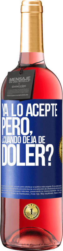 29,95 € Envío gratis | Vino Rosado Edición ROSÉ Ya lo acepté, pero ¿cuando deja de doler? Etiqueta Azul. Etiqueta personalizable Vino joven Cosecha 2023 Tempranillo