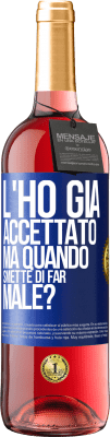 29,95 € Spedizione Gratuita | Vino rosato Edizione ROSÉ L'ho già accettato, ma quando smette di far male? Etichetta Blu. Etichetta personalizzabile Vino giovane Raccogliere 2023 Tempranillo