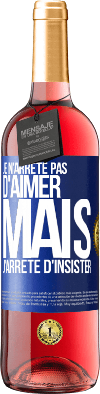 29,95 € Envoi gratuit | Vin rosé Édition ROSÉ Je n'arrête pas d'aimer mais j'arrête d'insister Étiquette Bleue. Étiquette personnalisable Vin jeune Récolte 2024 Tempranillo