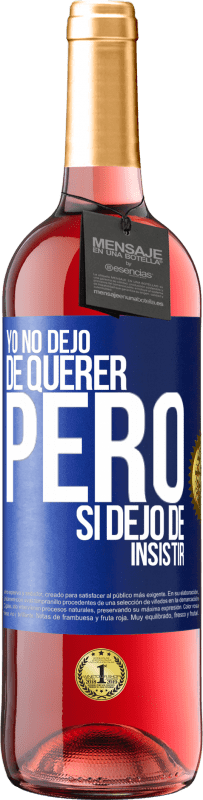 29,95 € Envío gratis | Vino Rosado Edición ROSÉ Yo no dejo de querer pero si dejo de insistir Etiqueta Azul. Etiqueta personalizable Vino joven Cosecha 2023 Tempranillo