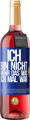 29,95 € Kostenloser Versand | Roséwein ROSÉ Ausgabe Ich bin nicht mehr das was ich mal war Blaue Markierung. Anpassbares Etikett Junger Wein Ernte 2024 Tempranillo