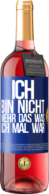 29,95 € Kostenloser Versand | Roséwein ROSÉ Ausgabe Ich bin nicht mehr das was ich mal war Blaue Markierung. Anpassbares Etikett Junger Wein Ernte 2023 Tempranillo