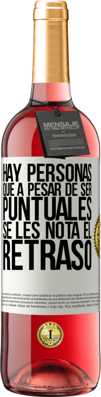 29,95 € Envío gratis | Vino Rosado Edición ROSÉ Hay personas que, a pesar de ser puntuales, se les nota el retraso Etiqueta Blanca. Etiqueta personalizable Vino joven Cosecha 2025 Tempranillo