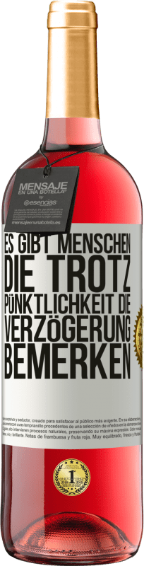 29,95 € Kostenloser Versand | Roséwein ROSÉ Ausgabe Es gibt Menschen, die trotz Pünktlichkeit die Verzögerung bemerken Weißes Etikett. Anpassbares Etikett Junger Wein Ernte 2025 Tempranillo