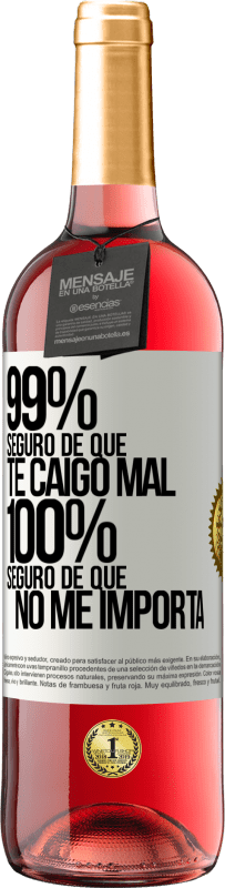 29,95 € Envío gratis | Vino Rosado Edición ROSÉ 99% seguro de que te caigo mal. 100% seguro de que no me importa Etiqueta Blanca. Etiqueta personalizable Vino joven Cosecha 2024 Tempranillo