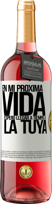 29,95 € Envío gratis | Vino Rosado Edición ROSÉ En mi próxima vida, espero llegar a tiempo a la tuya Etiqueta Blanca. Etiqueta personalizable Vino joven Cosecha 2024 Tempranillo