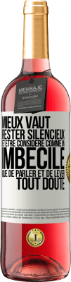 29,95 € Envoi gratuit | Vin rosé Édition ROSÉ Mieux vaut rester silencieux et être considéré comme un imbécile que de parler et de lever tout doute Étiquette Blanche. Étiquette personnalisable Vin jeune Récolte 2023 Tempranillo