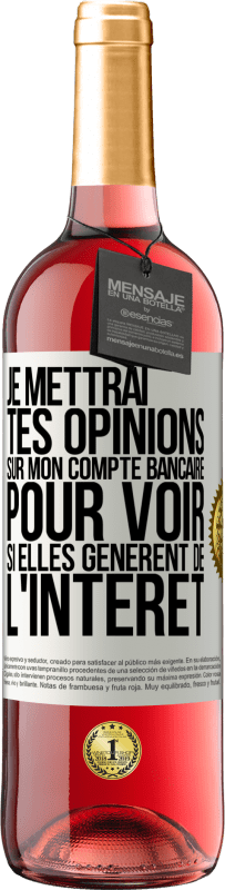 29,95 € Envoi gratuit | Vin rosé Édition ROSÉ Je mettrai tes opinions sur mon compte bancaire pour voir si elles génèrent de l'intérêt dans quelques années Étiquette Blanche. Étiquette personnalisable Vin jeune Récolte 2024 Tempranillo