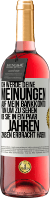 29,95 € Kostenloser Versand | Roséwein ROSÉ Ausgabe Ich werde deine Meinungen auf mein Bankkonto tun, um zu sehen, ob sie in ein paar Jahren Zinsen erbracht haben Weißes Etikett. Anpassbares Etikett Junger Wein Ernte 2023 Tempranillo