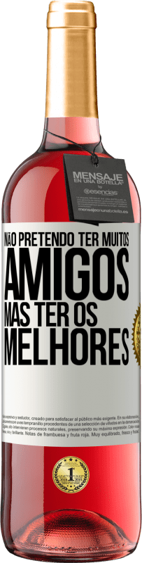 29,95 € Envio grátis | Vinho rosé Edição ROSÉ Não pretendo ter muitos amigos, mas ter os melhores Etiqueta Branca. Etiqueta personalizável Vinho jovem Colheita 2024 Tempranillo