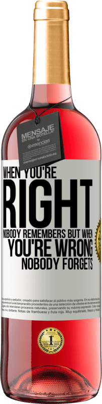 29,95 € Free Shipping | Rosé Wine ROSÉ Edition When you're right, nobody remembers, but when you're wrong, nobody forgets White Label. Customizable label Young wine Harvest 2023 Tempranillo