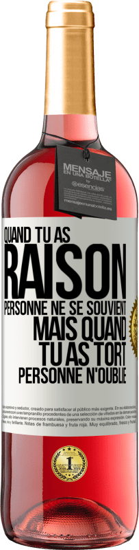 29,95 € Envoi gratuit | Vin rosé Édition ROSÉ Quand tu as raison, personne ne se souvient, mais quand tu as tort, personne n'oublie Étiquette Blanche. Étiquette personnalisable Vin jeune Récolte 2024 Tempranillo