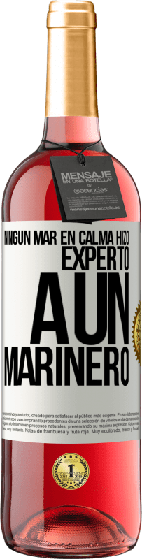 29,95 € Envío gratis | Vino Rosado Edición ROSÉ Ningún mar en calma hizo experto a un marinero Etiqueta Blanca. Etiqueta personalizable Vino joven Cosecha 2024 Tempranillo