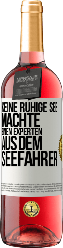 29,95 € Kostenloser Versand | Roséwein ROSÉ Ausgabe Keine ruhige See machte einen Experten aus dem Seefahrer Weißes Etikett. Anpassbares Etikett Junger Wein Ernte 2024 Tempranillo