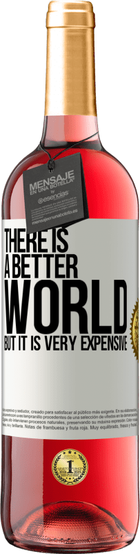 29,95 € 免费送货 | 桃红葡萄酒 ROSÉ版 有一个更好的世界，但它非常昂贵 白标. 可自定义的标签 青年酒 收成 2023 Tempranillo