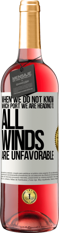 29,95 € Free Shipping | Rosé Wine ROSÉ Edition When we do not know which port we are heading to, all winds are unfavorable White Label. Customizable label Young wine Harvest 2025 Tempranillo