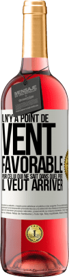 29,95 € Envoi gratuit | Vin rosé Édition ROSÉ Il n'y a point de vent favorable pour celui qui ne sait dans quel port il veut arriver Étiquette Blanche. Étiquette personnalisable Vin jeune Récolte 2024 Tempranillo