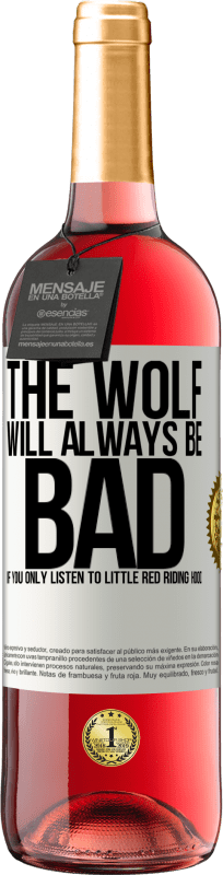 29,95 € Free Shipping | Rosé Wine ROSÉ Edition The wolf will always be bad if you only listen to Little Red Riding Hood White Label. Customizable label Young wine Harvest 2023 Tempranillo