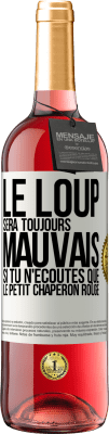 29,95 € Envoi gratuit | Vin rosé Édition ROSÉ Le loup sera toujours mauvais si tu n'écoutes que le petit chaperon rouge Étiquette Blanche. Étiquette personnalisable Vin jeune Récolte 2024 Tempranillo