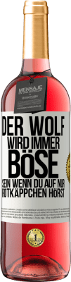 29,95 € Kostenloser Versand | Roséwein ROSÉ Ausgabe Der Wolf wird immer böse sein, wenn du auf nur Rotkäppchen hörst Weißes Etikett. Anpassbares Etikett Junger Wein Ernte 2024 Tempranillo