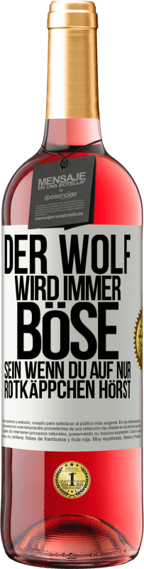 29,95 € Kostenloser Versand | Roséwein ROSÉ Ausgabe Der Wolf wird immer böse sein, wenn du auf nur Rotkäppchen hörst Weißes Etikett. Anpassbares Etikett Junger Wein Ernte 2024 Tempranillo