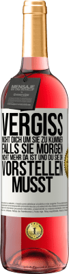 29,95 € Kostenloser Versand | Roséwein ROSÉ Ausgabe Vergiss nicht, dich um sie zu kümmer, falls sie morgen nicht mehr da ist und du sie dir vorstellen musst Weißes Etikett. Anpassbares Etikett Junger Wein Ernte 2024 Tempranillo