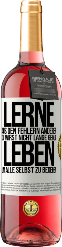 29,95 € Kostenloser Versand | Roséwein ROSÉ Ausgabe Lerne aus den Fehlern anderer, du wirst nicht lange genug leben, um alle selbst zu begehen Weißes Etikett. Anpassbares Etikett Junger Wein Ernte 2024 Tempranillo