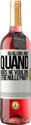 29,95 € Envoi gratuit | Vin rosé Édition ROSÉ Où allons-nous quand nous ne voulons être nulle part? Étiquette Blanche. Étiquette personnalisable Vin jeune Récolte 2024 Tempranillo