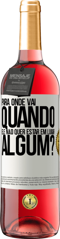 29,95 € Envio grátis | Vinho rosé Edição ROSÉ para onde vai quando ele não quer estar em lugar algum? Etiqueta Branca. Etiqueta personalizável Vinho jovem Colheita 2025 Tempranillo