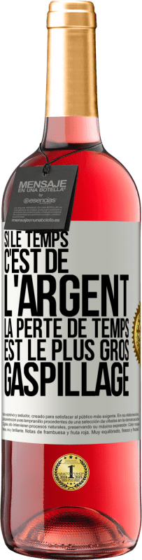29,95 € Envoi gratuit | Vin rosé Édition ROSÉ Si le temps c'est de l'argent, la perte de temps est le plus gros gaspillage Étiquette Blanche. Étiquette personnalisable Vin jeune Récolte 2025 Tempranillo