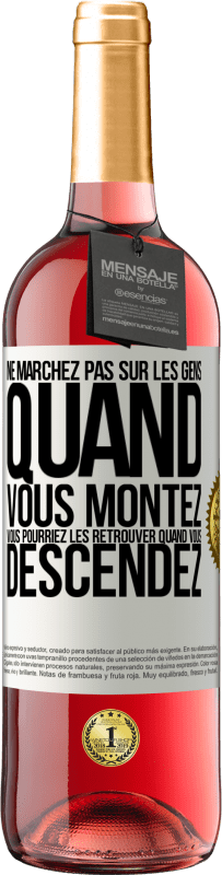 29,95 € Envoi gratuit | Vin rosé Édition ROSÉ Ne marchez pas sur les gens quand vous montez, vous pourriez les retrouver quand vous descendez Étiquette Blanche. Étiquette personnalisable Vin jeune Récolte 2024 Tempranillo