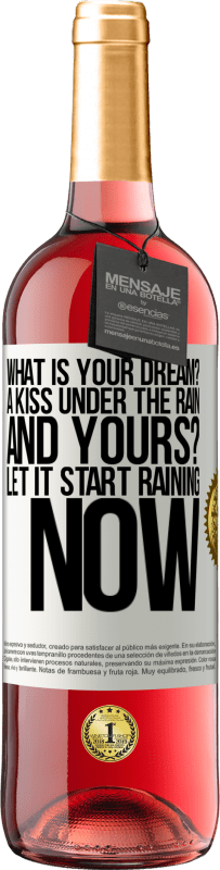 29,95 € Free Shipping | Rosé Wine ROSÉ Edition what is your dream? A kiss under the rain. And yours? Let it start raining now White Label. Customizable label Young wine Harvest 2024 Tempranillo