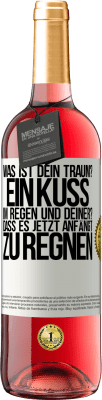 29,95 € Kostenloser Versand | Roséwein ROSÉ Ausgabe Was ist dein Traum? Ein Kuss im Regen. Und deiner? Dass es jetzt anfängt zu regnen Weißes Etikett. Anpassbares Etikett Junger Wein Ernte 2023 Tempranillo