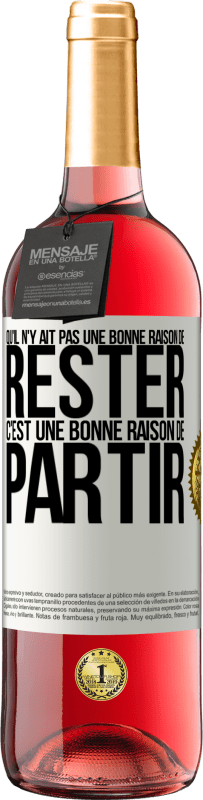 29,95 € Envoi gratuit | Vin rosé Édition ROSÉ Qu'il n'y ait pas une bonne raison de rester c'est une bonne raison de partir Étiquette Blanche. Étiquette personnalisable Vin jeune Récolte 2024 Tempranillo