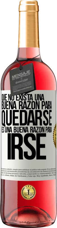 29,95 € Envío gratis | Vino Rosado Edición ROSÉ Que no exista una buena razón para quedarse, es una buena razón para irse Etiqueta Blanca. Etiqueta personalizable Vino joven Cosecha 2024 Tempranillo