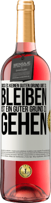 29,95 € Kostenloser Versand | Roséwein ROSÉ Ausgabe Dass es keinen guten Grund gibt zu bleiben, ist ein guter Grund zu gehen Weißes Etikett. Anpassbares Etikett Junger Wein Ernte 2025 Tempranillo