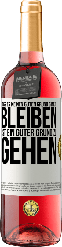 29,95 € Kostenloser Versand | Roséwein ROSÉ Ausgabe Dass es keinen guten Grund gibt zu bleiben, ist ein guter Grund zu gehen Weißes Etikett. Anpassbares Etikett Junger Wein Ernte 2024 Tempranillo