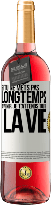 29,95 € Envoi gratuit | Vin rosé Édition ROSÉ Si tu ne mets pas longtemps à venir, je t'attends toute la vie Étiquette Blanche. Étiquette personnalisable Vin jeune Récolte 2025 Tempranillo