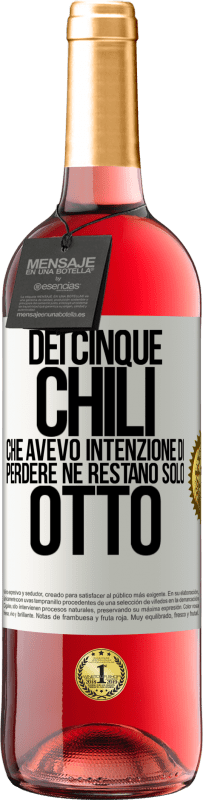 29,95 € Spedizione Gratuita | Vino rosato Edizione ROSÉ Dei cinque chili che avevo intenzione di perdere, ne restano solo otto Etichetta Bianca. Etichetta personalizzabile Vino giovane Raccogliere 2024 Tempranillo