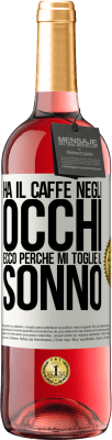 29,95 € Spedizione Gratuita | Vino rosato Edizione ROSÉ Ha il caffè negli occhi, ecco perché mi toglie il sonno Etichetta Bianca. Etichetta personalizzabile Vino giovane Raccogliere 2024 Tempranillo