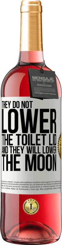29,95 € Free Shipping | Rosé Wine ROSÉ Edition They do not lower the toilet lid and they will lower the moon White Label. Customizable label Young wine Harvest 2024 Tempranillo